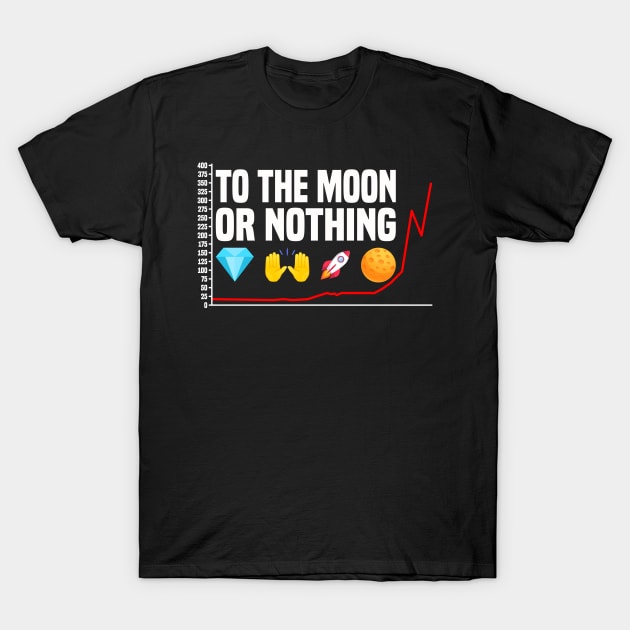 To The Moon Or Nothing! Diamond Hands To The Moon T-Shirt by Monstershirts